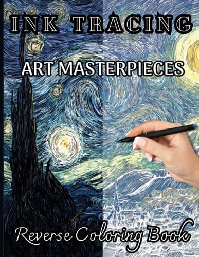 INK TRACING ART MASTERPIECES: Reverse Coloring Book of Famous Paintings & Watercolor Pages to Reveal Hidden Art: 35 Full-Color Masterpieces – Trace ... to Create Beautiful Artwork, Relax & Unwind