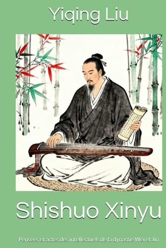 Shishuo Xinyu: Pensées et actes des intellectuels de la dynastie Wei et Jin
