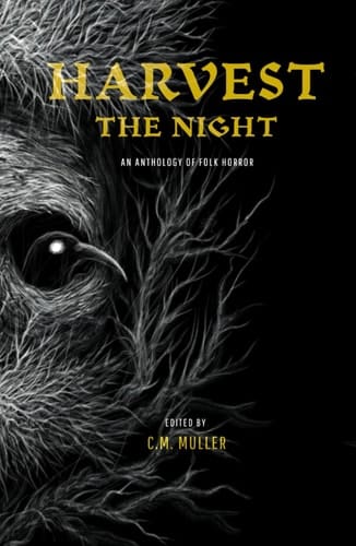 Harvest the Night: An Anthology of Folk Horror (Themed Anthologies)