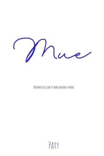 Mue: Devenir celle que tu avais besoin d'avoir