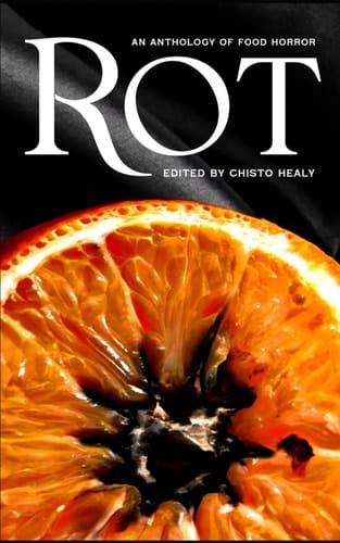Rot: An Anthology of Food Horror