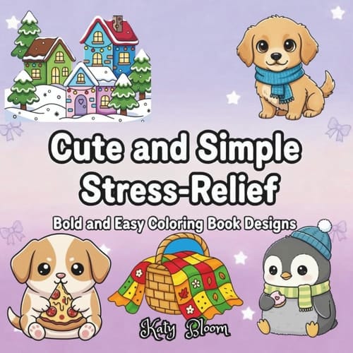 Cute and Simple Stress-Relief, Bold and Easy Coloring Book Designs: Adorable Cozy Moments and Easy Bold-Line Illustrations for All Ages