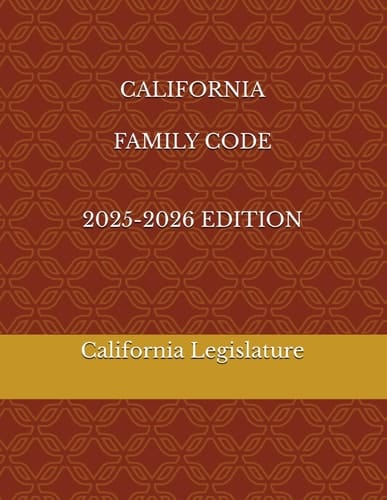 CALIFORNIA FAMILY CODE 2025-2026 EDITION