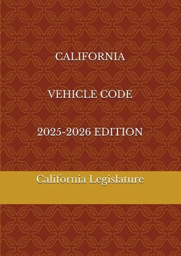 CALIFORNIA VEHICLE CODE 2025-2026 EDITION