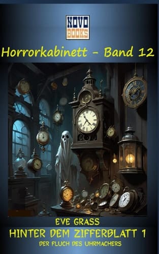 Hinter dem Zifferblatt 1: Der Fluch des Uhrmachers (Gruselkabinett) (German Edition)