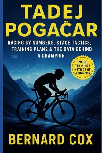 Tadej Pogačar: Racing by Numbers, Stage Tactics, Training Plans & the Data Behind a Champion