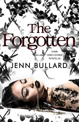 The Forgotten: Dark Omegaverse Novellas (Unhingedverse)