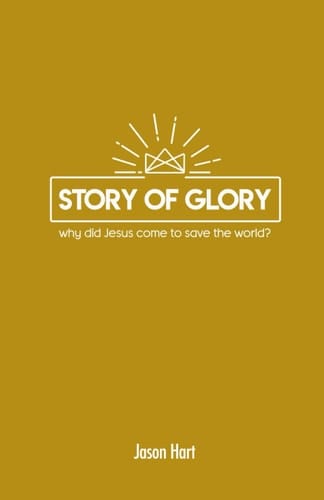 Story of Glory: Why Did Jesus Come to Save the World? (Deeper Youth Ministry Bible Studies)