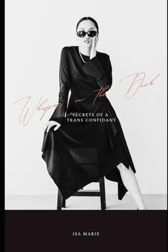 WHISPERS IN THE DARK: Confessions of a Trans Confidant: Inside the Secret Desires of Powerful Men