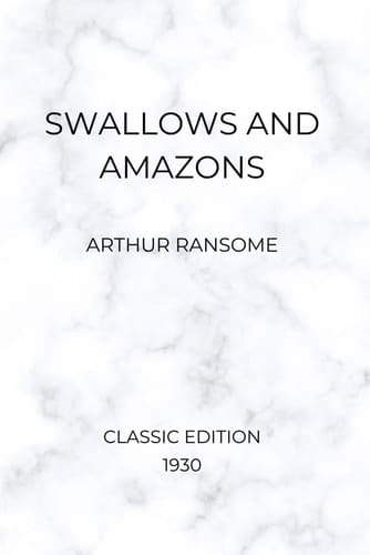 Swallows and Amazons (Classic 1930 Edition)