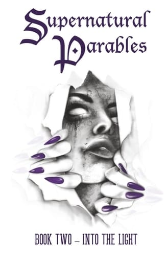 Supernatural Parables: Book Two – Into the Light