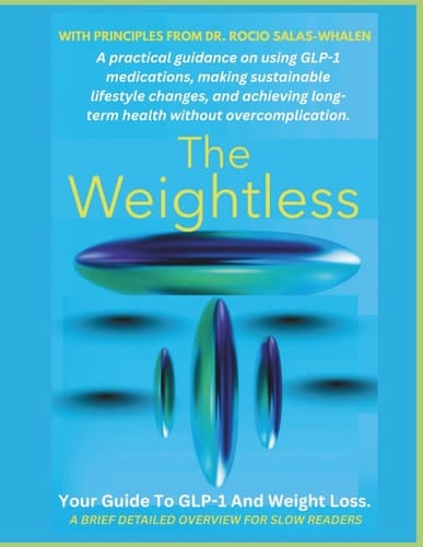 The Weightless: A practical guidance on using GLP-1 medications, making sustainable lifestyle changes, and achieving long-term health without overcomplication.