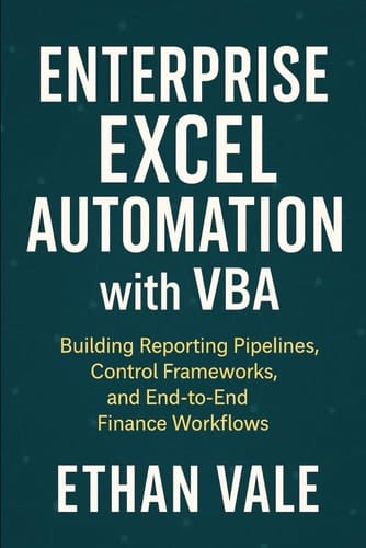 Enterprise Excel Automation with VBA: Building Reporting Pipelines, Control Frameworks, and End-to-End Finance Workflows