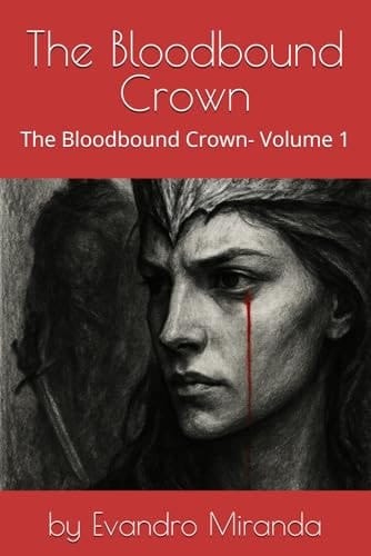 The Bloodbound Crown: The Bloodbound Crown- Volume 1