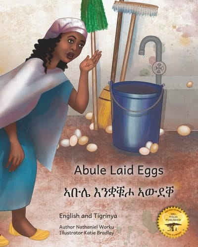 Abule Laid Eggs: An Unexpected Egg Hunt in English and Tigrinya