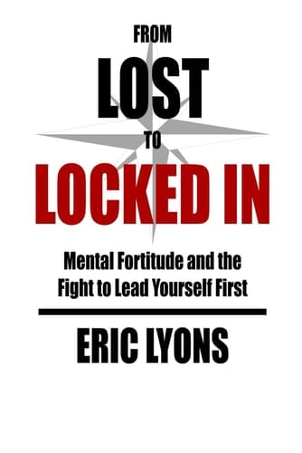 From Lost to Locked In: Mental Fortitude and the Fight to Lead Yourself First