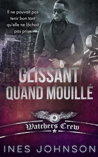 Glissant Quand Mouillé: Une romance érotique BDSM (Watchers Crew) (French Edition)