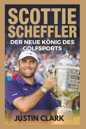 SCOTTIE SCHEFFLER: Der neue König des Golfsports (German Edition)