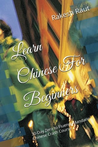 Learn Chinese For Beginners 30-Day Zero to Fluency Mandarin Chinese Crash Course