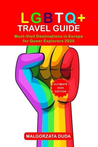 LGBTQ+ TRAVEL GUIDE 2025: Must-Visit Destinations in Europe for Queer Explorers 2025