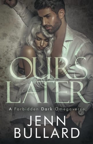 Ours Later: A Forbidden Dark Omegaverse (Forbiddenverse)