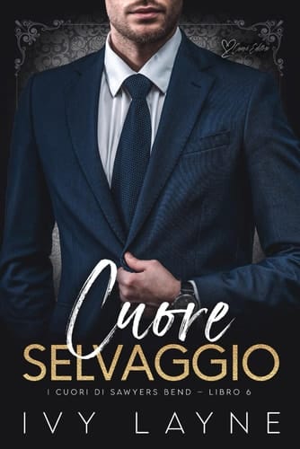 Cuore selvaggio: Una storia d'amore miliardaria (I cuori di Sawyers Bend) (Italian Edition)