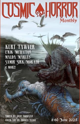 CHM #60 June 2025: A Monthly Collection of Cosmic Horror, Lovecraftian, and Weird Fiction Short Stories (Cosmic Horror Monthly)