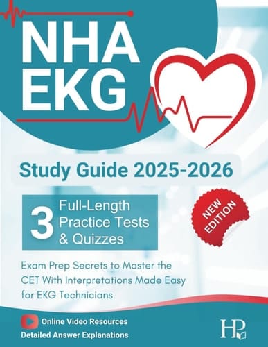 NHA EKG Study Guide 2025-2026 - 3 Full-Length Practice Tests, Exam Prep Secrets to Master the CET With Interpretations Made Easy for EKG Technicians: ( Detailed Answer Explanation Included )