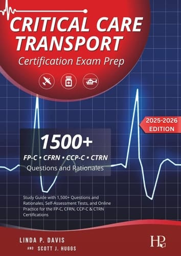 Critical Care Transport Certification Exam Prep: Study Guide with 1,500+ Questions and Rationales, Self‑Assessment Tests, and Online Practice for the FP‑C, CFRN, CCP‑C & CTRN Certifications
