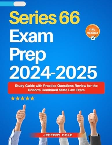 Series 66 Exam Prep 2024-2025: Study Guide with Practice Questions Review for the Uniform Combined State Law Exam