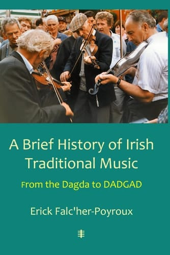A Brief History of Irish Traditional Music: From the Dagda to DADGAD