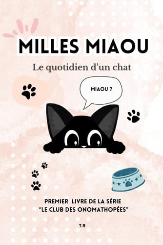Milles Miaou: Histoire humoristique sur le quotidien d'un chat (French Edition)