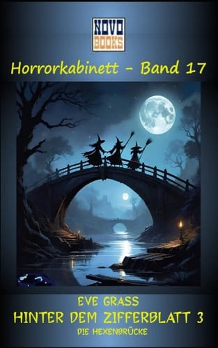 Hinter dem Zifferblatt 3 - Die Hexenbrücke: Horrorkabinett - Band 17 (German Edition)