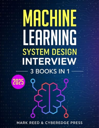 Machine Learning System Design Interview: 3 Books in 1: The Ultimate Guide to Master System Design and Machine Learning Interviews. From Beginners to Advanced Techniques (Computer Programming)