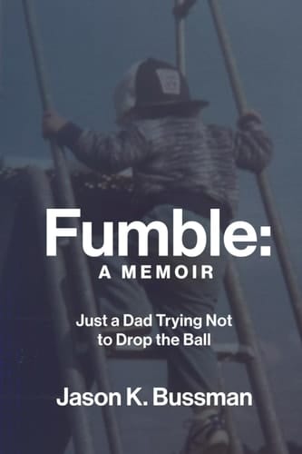 FUMBLE: A MEMOIR: Just a Dad Trying Not to Drop the Ball