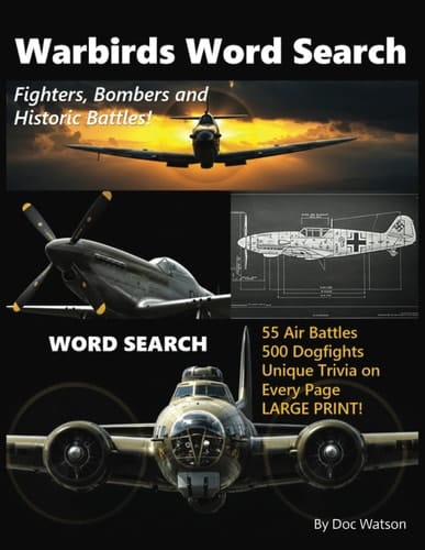 World War 2 Warbirds Word Search: Iconic Fighters, Bombers & Historic Air Battles: A Fun and Challenging Puzzle Book Featuring Legendary Aircraft, Epic Air Battles, and Fascinating Trivia