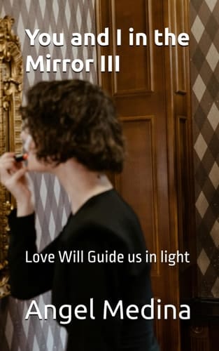 You and I in the Mirror III - Love Will Guide Us in Light