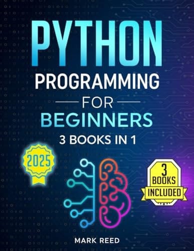 Python Programming for Beginners 3 Books in 1 - Python Gamified + Python Fast Track Your Career + Python Automation (2025)