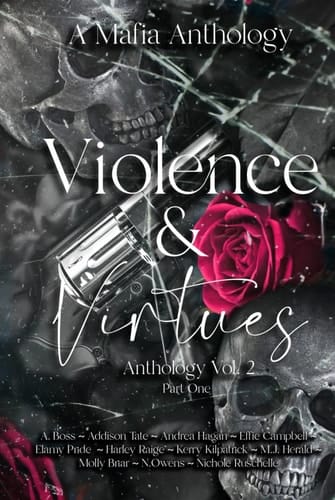 Violence & Virtues: Vol. 2: A Mafia Romance Anthology: Part One (Violence & Virtues Anthology Vol.2)
