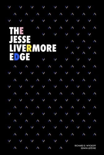 The Jesse Livermore Edge: Jesse Livermore’s Method of Trading in Stocks (1922) and Reminiscences of a Stock Operator (1923)