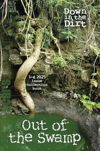 Out of the Swamp: 1-4 2025 Down in the Dirt