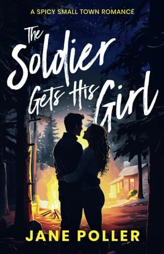 The Soldier Gets His Girl: Steamy Small Town Romance (Crimson Creek)