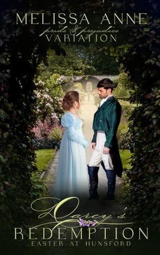 Darcy's Redemption: Easter at Hunsford: A Pride and Prejudice Variation (Holidays with Darcy and Elizabeth)