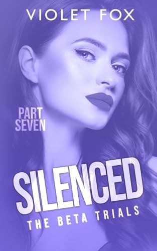 Silenced: The Beta Trials (Part 7)