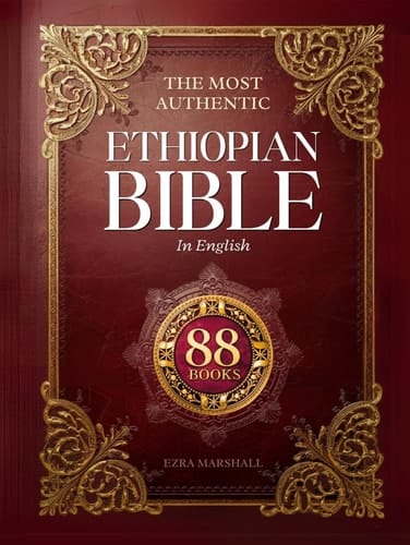 The Most Authentic Ethiopian Bible In English Complete: Featuring the Book of Enoch, Missing Apocrypha, Lost Scriptures, and Many More Ancient Sacred Texts