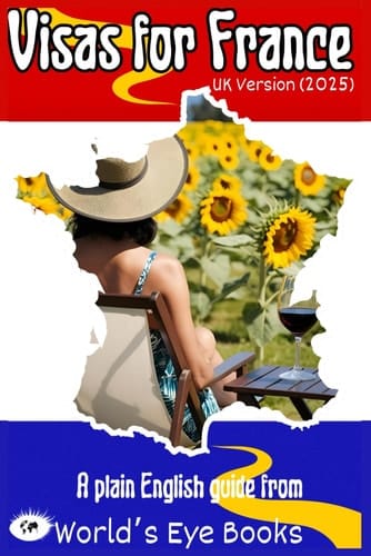 Visas for France: A Plain English Guide to Getting the Correct Visa for France (UK version - 2025) (Moving to France)