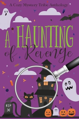 A Haunting of Revenge (A Cozy Mystery Tribe Anthology)