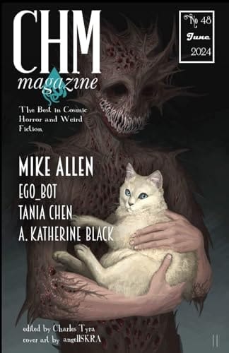 CHM #48 June 2024: A Monthly Collections of Cosmic Horror and Weird Fiction Short Stories (Cosmic Horror Monthly)