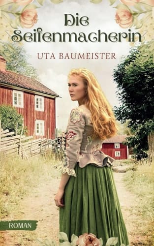 Die Seifenmacherin: Schwedenroman (German Edition)