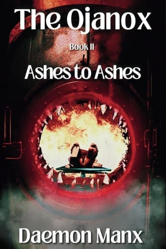 The Ojanox II: Ashes to Ashes (The Ojanox Series)